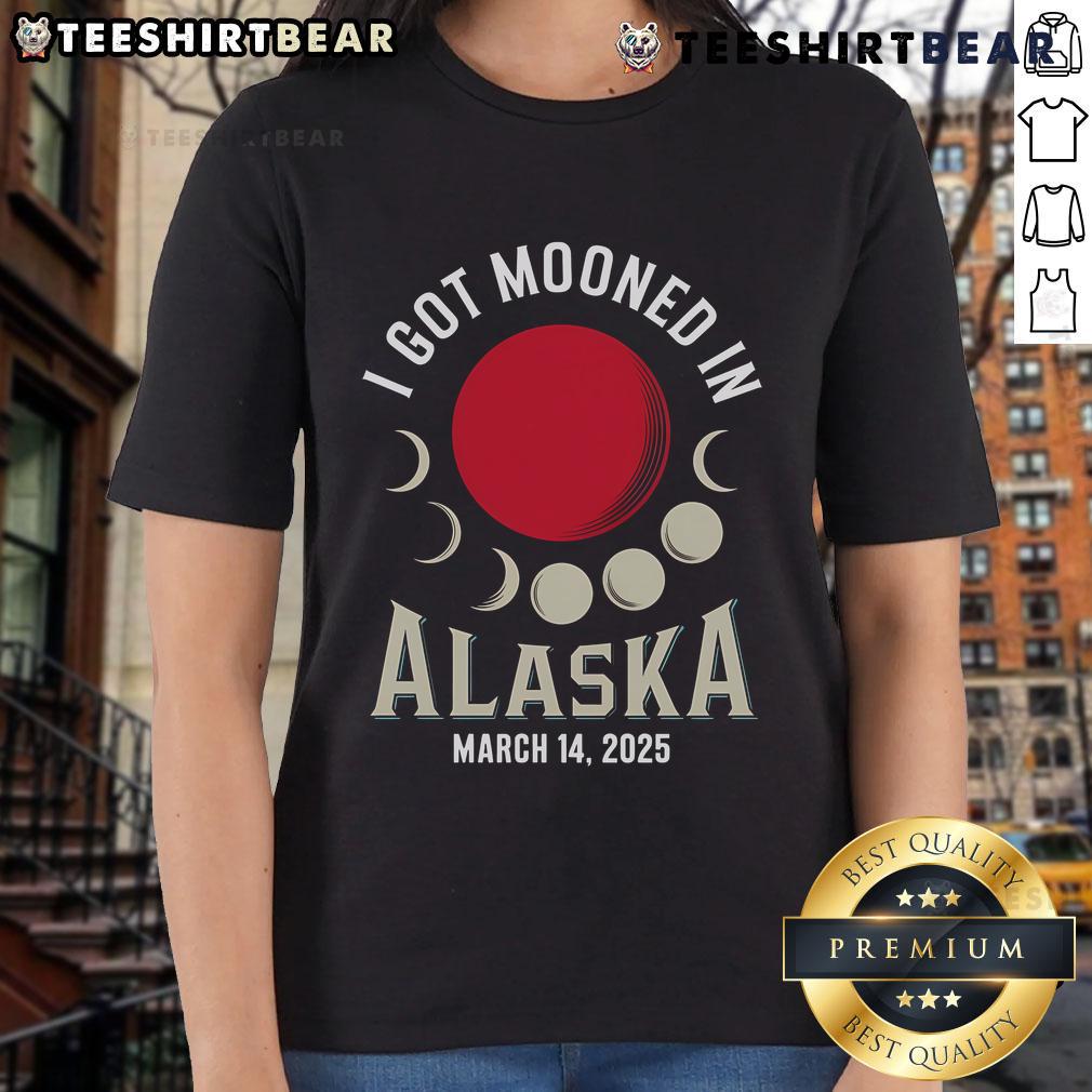 Nice I Got Mooned in Alaska March 2025 Lunar Eclipse Blood Moon Ladies Tee showcasing a stunning eclipse design.