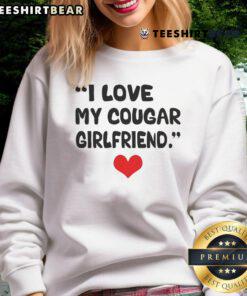 Cozy 'I Love My Cougar Girlfriend' sweatshirt, perfect for showing love and style in casual wear.