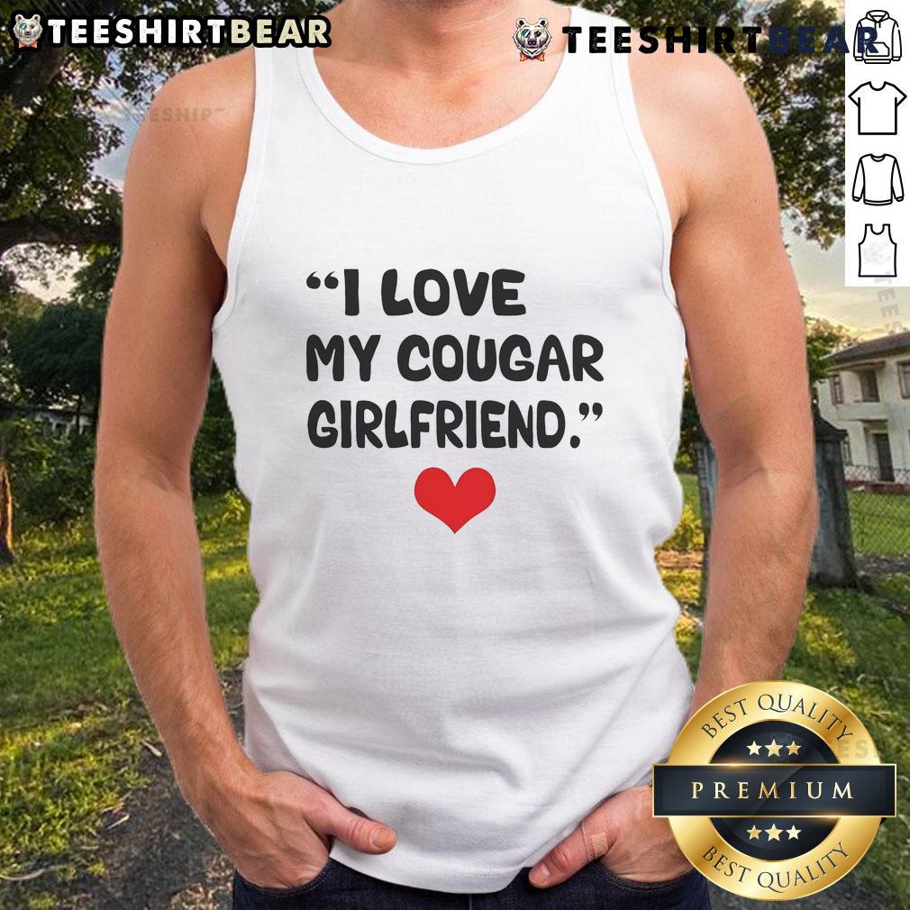 Stylish 'I Love My Cougar Girlfriend' tank top, perfect for showing off your love in a fun and trendy way.