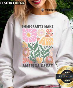 Nice Immigrants Make America Great Sweatshirt featuring a bold text design on a cozy, casual sweatshirt.
