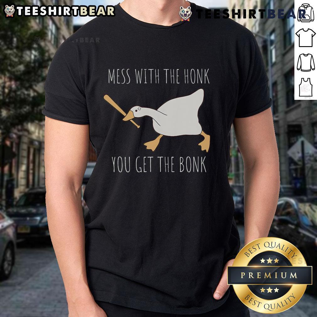 Alt Text: Funny Honk You Get The Bonk Goose T-Shirt featuring a playful goose design, perfect for casual wear.
