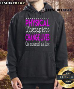 Alt Text: Nice physical therapist hoodie promoting positive change in lives through movement and rehabilitation.