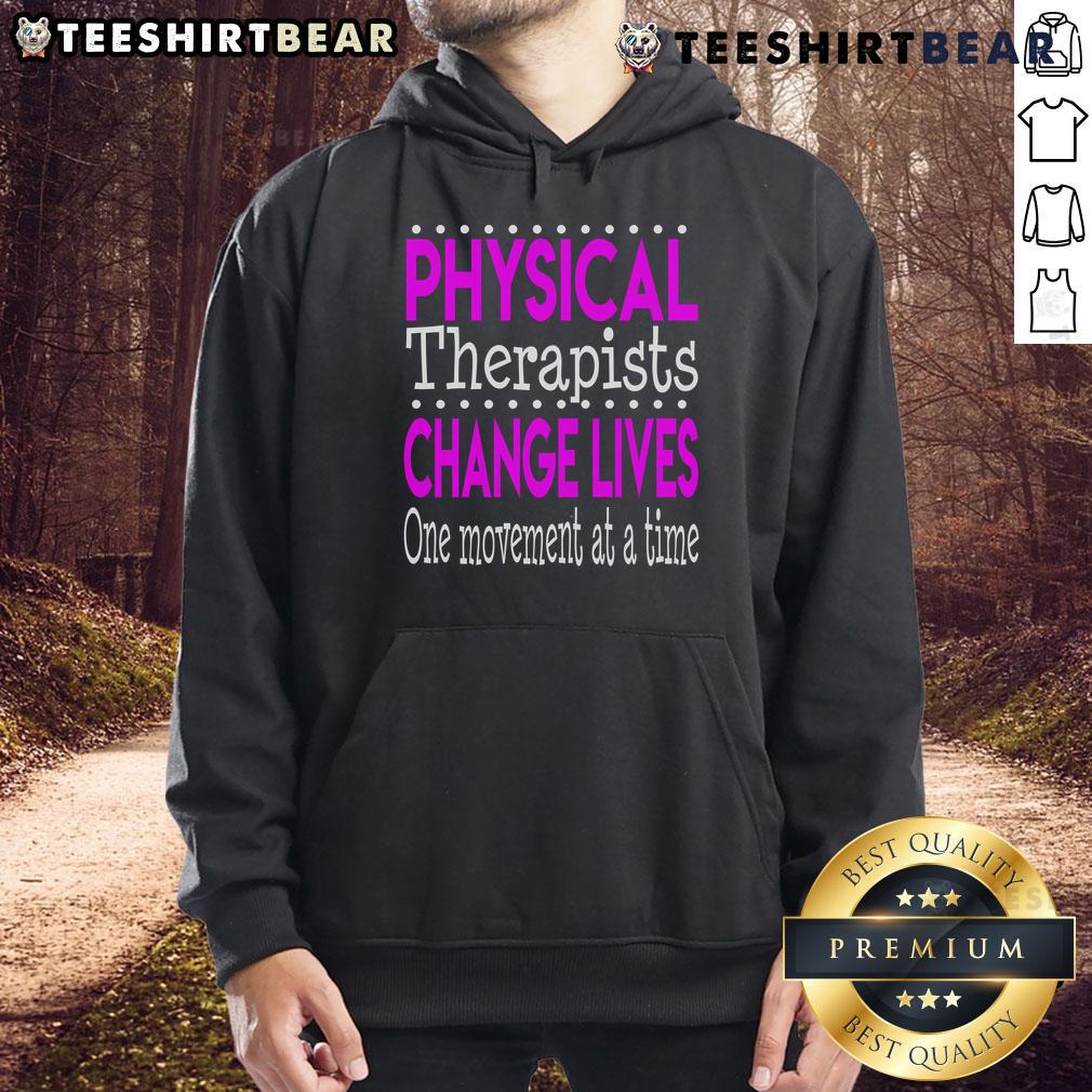 Alt Text: Nice physical therapist hoodie promoting positive change in lives through movement and rehabilitation.