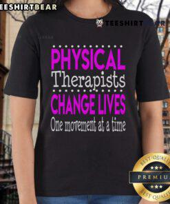 Empowering ladies in physical therapy, 'Nice Physical Therapist Change Lives One Movement At A Time' tee design.