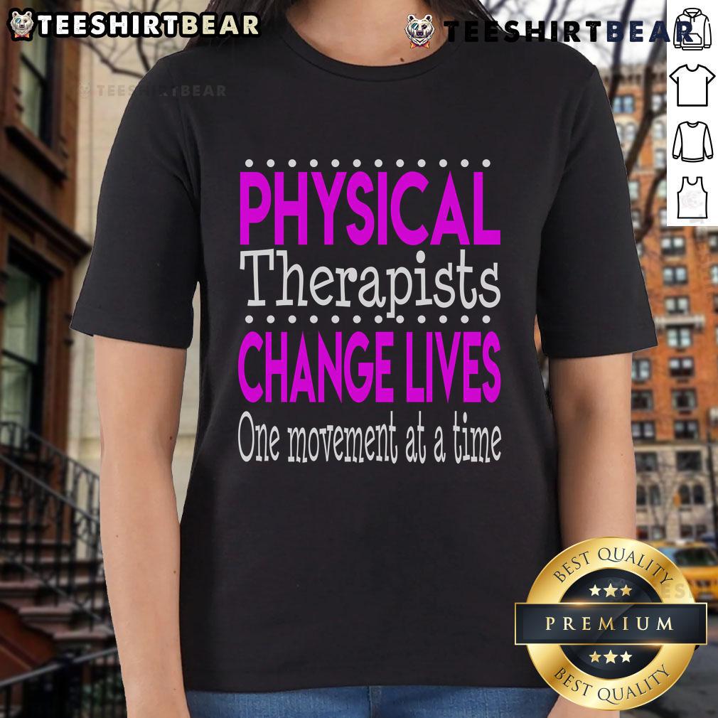 Empowering ladies in physical therapy, 'Nice Physical Therapist Change Lives One Movement At A Time' tee design.