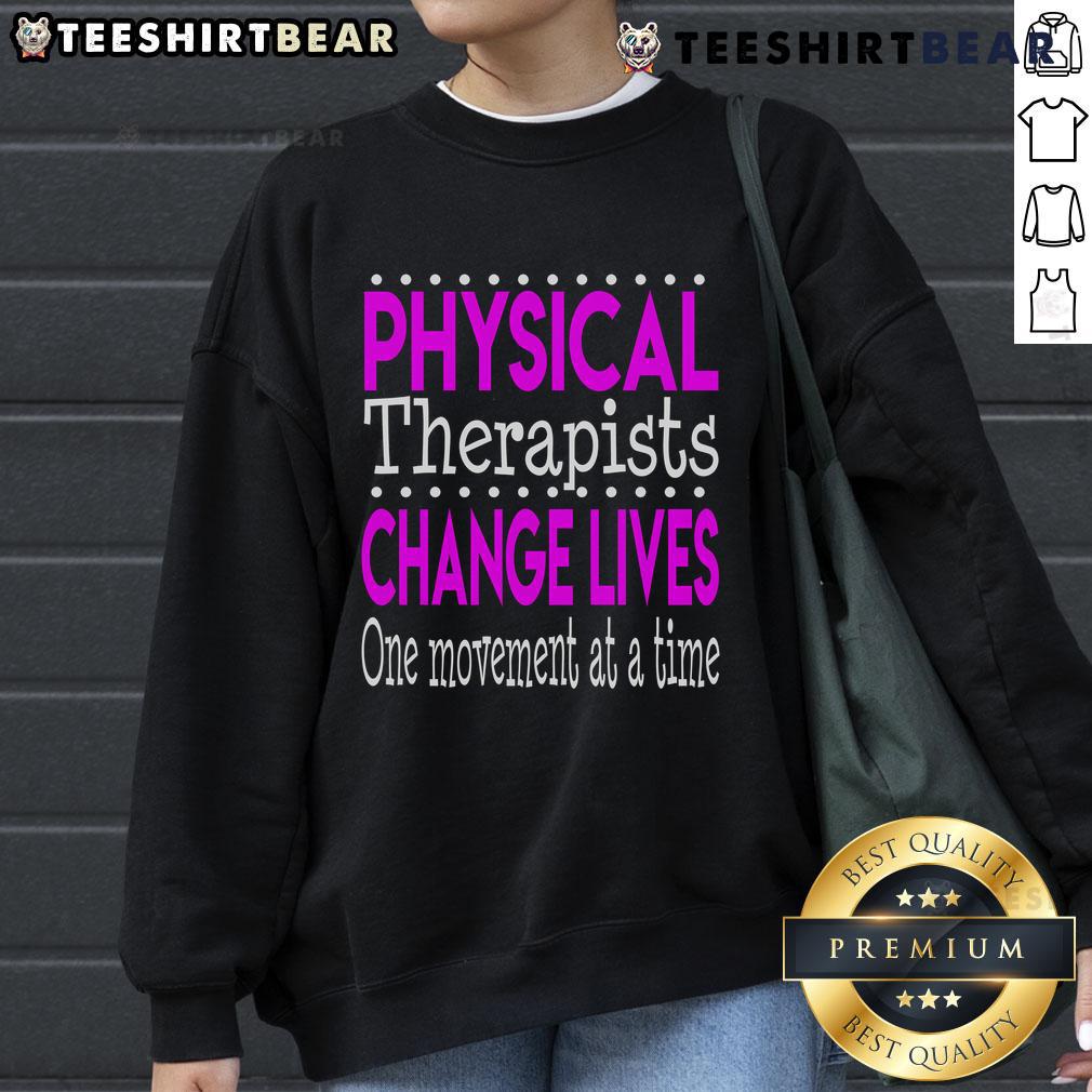 Alt Text: Comfortable sweatshirt featuring 'Nice Physical Therapist Change Lives One Movement at a Time' design.