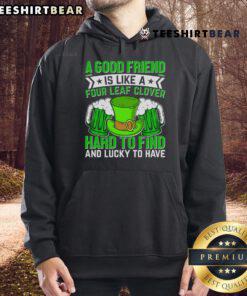 Green St. Patrick's Day hoodie featuring 'A Good Friend Is Like A Four-Leaf Clover' design, perfect for celebrating.