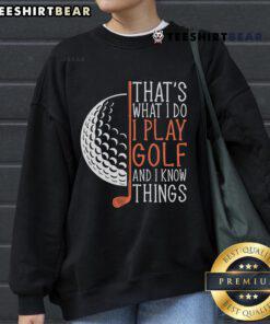 Nice-Thats-What-I-Do-I-Play-Golf-And-I-Know-Things-Golfing-Sweatshirt