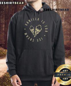 Cute Nice Vanilla Is For Ice Cream Hoodie featuring a stylish design, perfect for ice cream lovers and casual wear.
