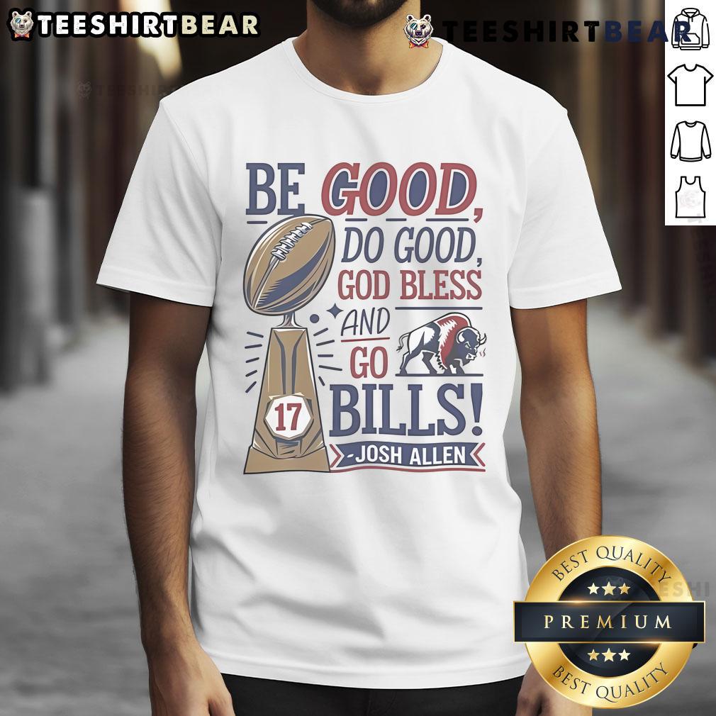 Official Be Good Do Good God Bless And Go Bills Josh Allen T-Shirt featuring a bold design for Buffalo Bills fans.