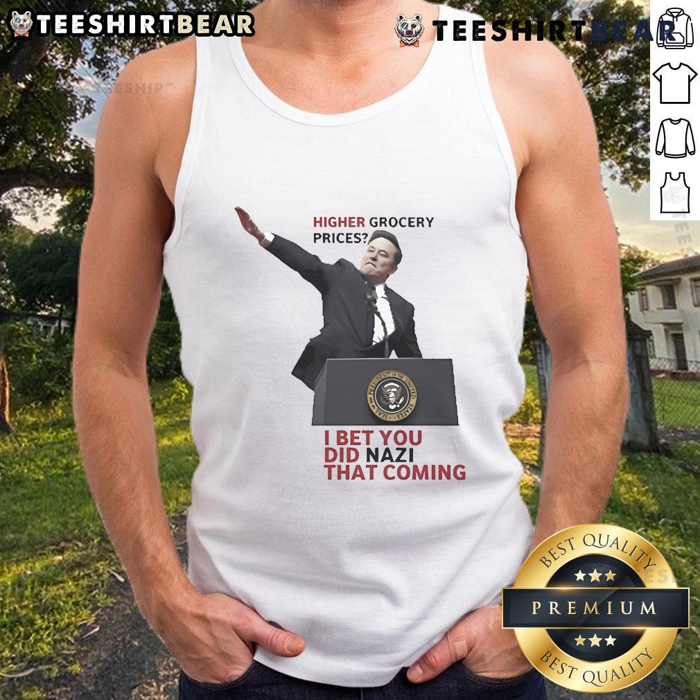 Elon Musk tank top featuring 'Higher Grocery Prices' quote with a humorous twist, perfect for fans of satire and pop culture.