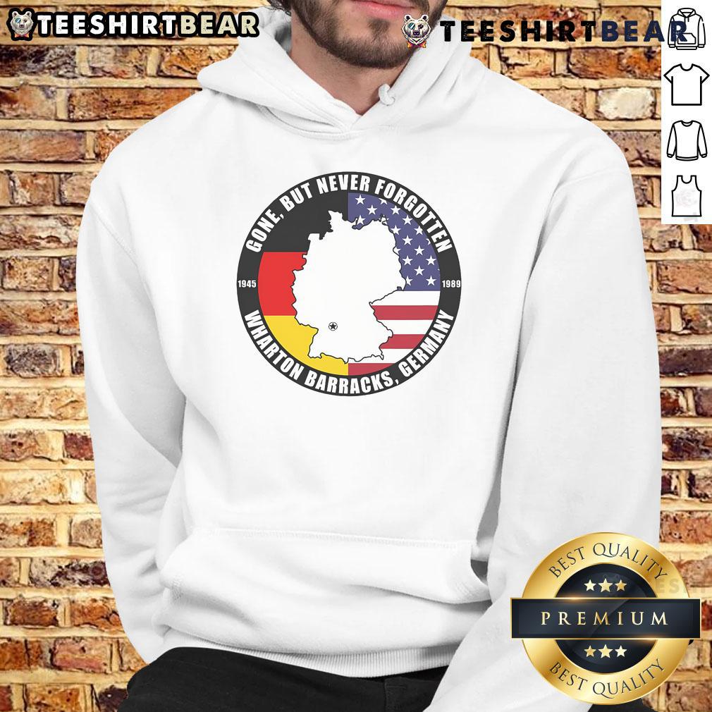 Official Gone But Never Forgotten Wharton Barracks Germany Veteran Hoodie, showcasing military pride and remembrance.