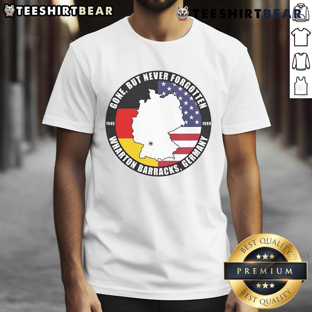 Official Gone But Never Forgotten Wharton Barracks Germany Veteran T-Shirt featuring patriotic design and military tribute.