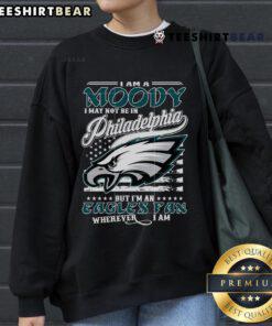 Alt Text: I Am A Moody Eagles fan sweatshirt, perfect for showing team spirit anywhere, featuring bold Philadelphia Eagles design.
