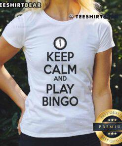 Alt Text: Official Keep Calm and Play Bingo Ladies Tee featuring bold text and a stylish design for bingo enthusiasts.
