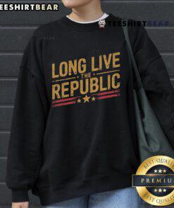 Official Long Live The Republic sweatshirt featuring a bold graphic design, perfect for patriotic fashion enthusiasts.