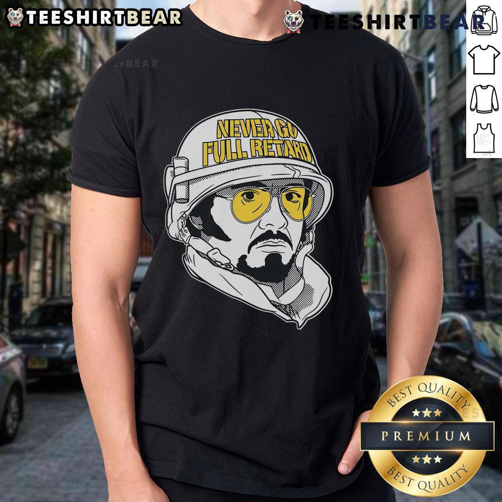 Official Never Go Full Retard T-Shirt featuring bold text on a classic black tee, perfect for casual wear and humor.