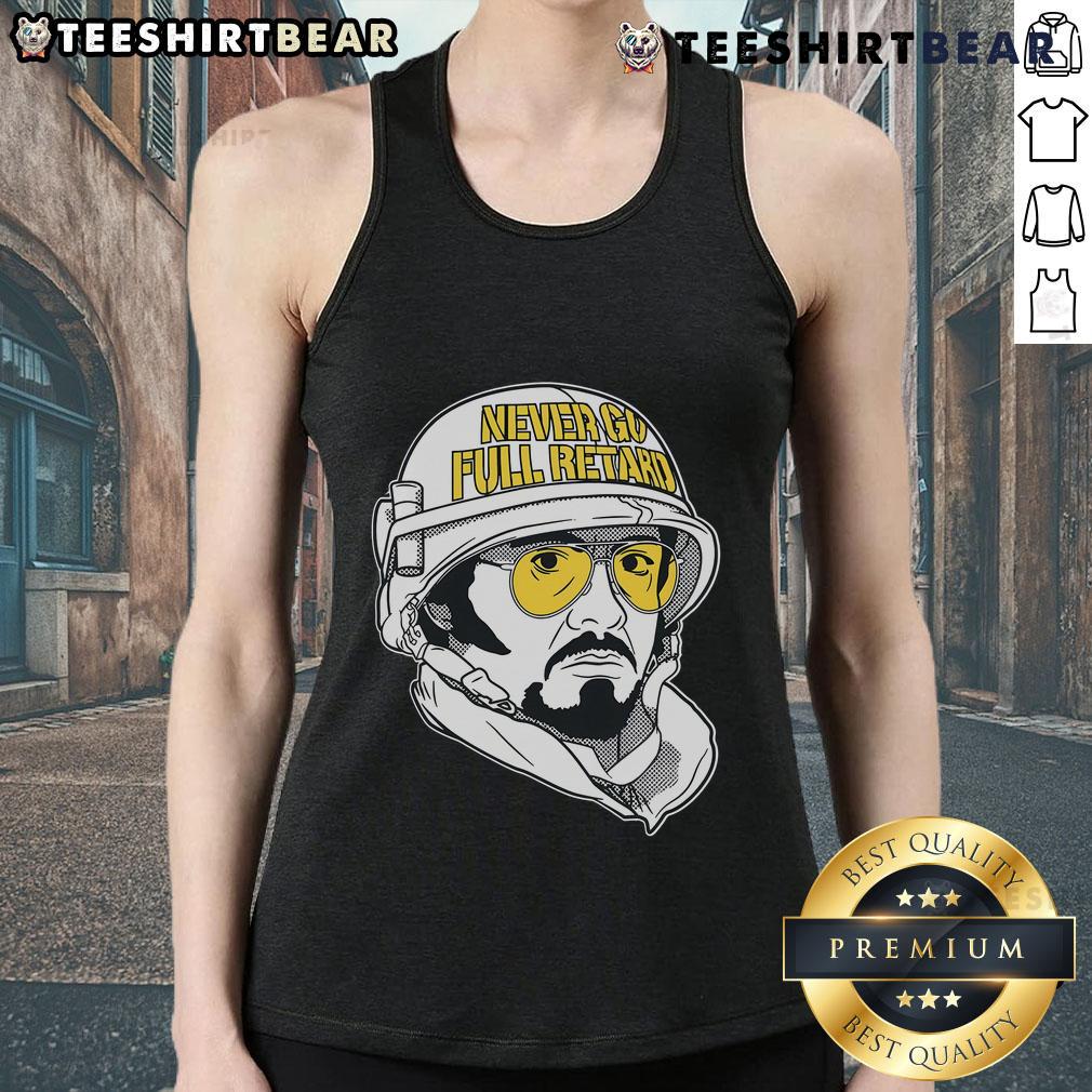 Official Never Go Full Retard Tank Top featuring a bold graphic design for casual wear and humor enthusiasts.