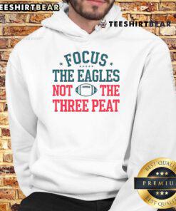 Official Philadelphia Eagles hoodie featuring 'Focus The Eagles Not The Three Peat' design for passionate fans.