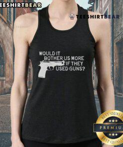 Official 'Would It Bother Us More If They Used Gun' tank top featuring bold graphic design for casual wear.