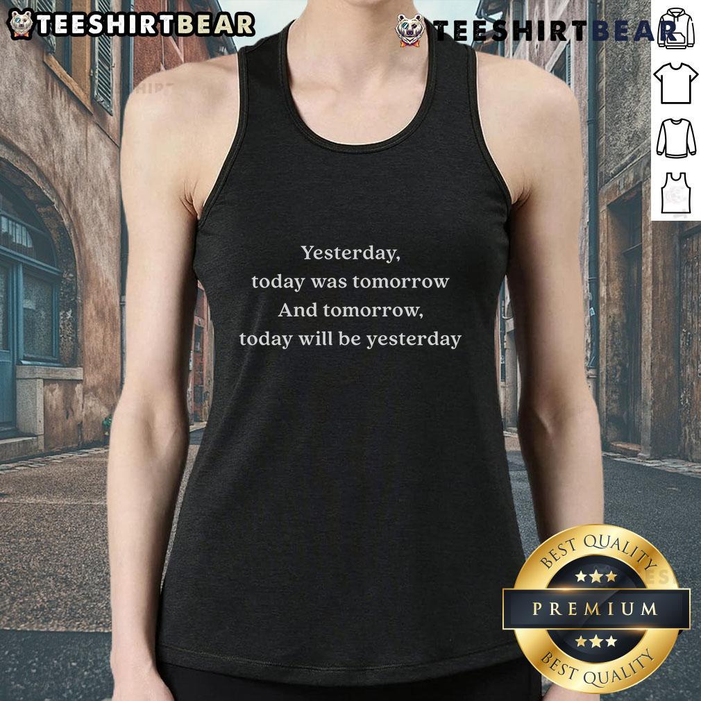 Official Yesterday Today Was Tomorrow And Tomorrow Today Will Be Yesterday Tank Top in vibrant colors, perfect for casual wear.