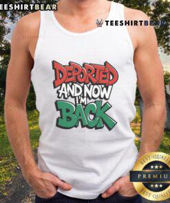 Premium Deported And Now I'm Back Tank Top featuring bold text design, perfect for casual wear and making a statement.