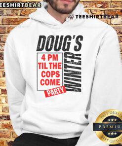 Premium Doug's Winter Party hoodie design featuring '4PM Til The Cops Come' in stylish winter colors.