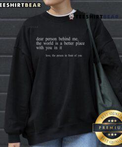 Cozy 'Top Dear Person Behind Me The World Is A Better Place With You' sweatshirt, perfect for expressing love and gratitude.