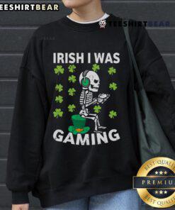 Top Irish I Was Gaming sweatshirt featuring a skeleton, perfect for St. Patrick's Day celebrations.