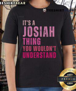 Josiah Ladies Tee featuring 'Top It's a Josiah Thing You Wouldn't Understand' graphic for stylish casual wear.