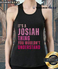 Josiah tank top featuring 'It's a Josiah thing, you wouldn't understand' design, perfect for casual wear and gifts.