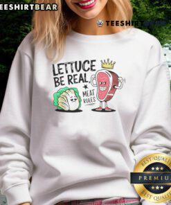 Top Lettuce Be Real Meat Rules Carnivore Sweatshirt featuring bold text on a cozy fabric, perfect for carnivore diet enthusiasts.