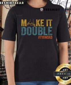 Top Make It A Double Twin Dad New Dad Expecting Twins Ladies Tee showcasing a stylish design for expectant twin fathers.