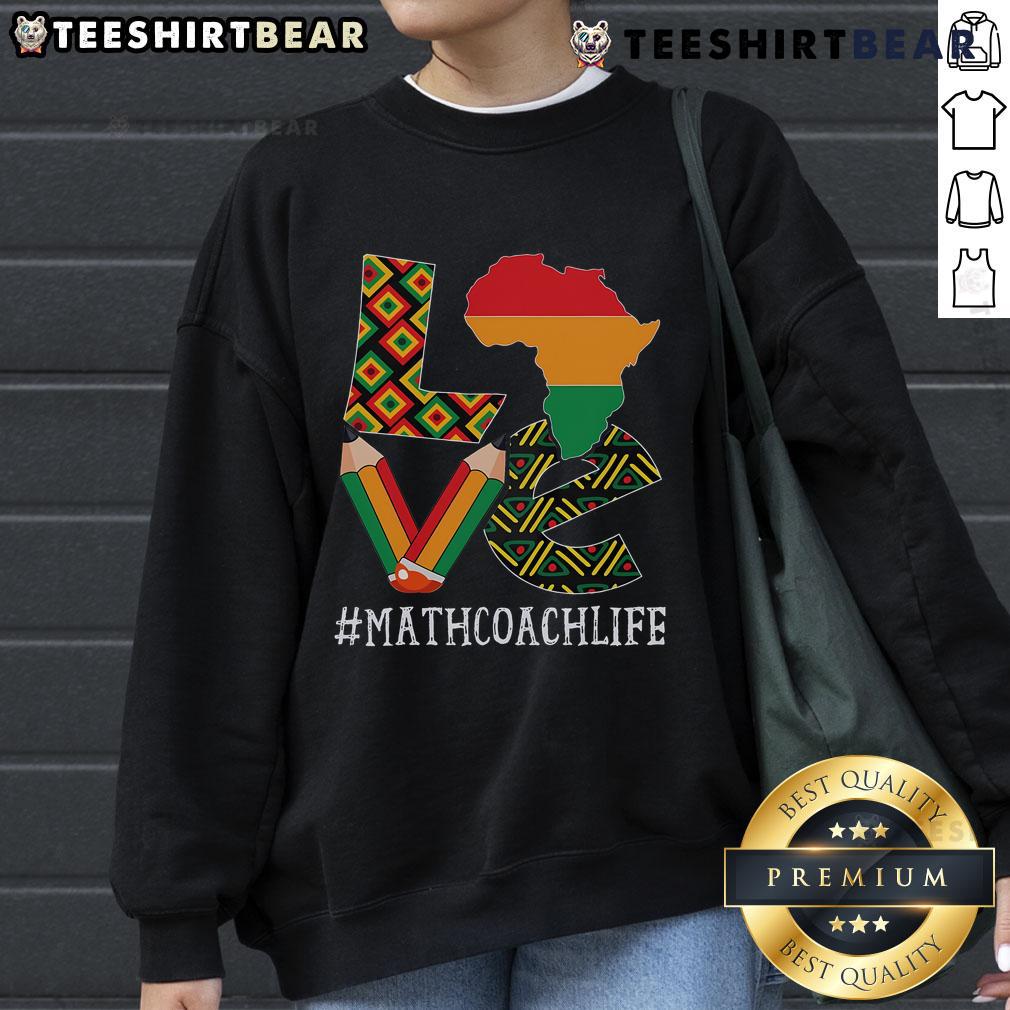 Top Math Coach Love Map sweatshirt celebrating African American contributions for Black History Month.