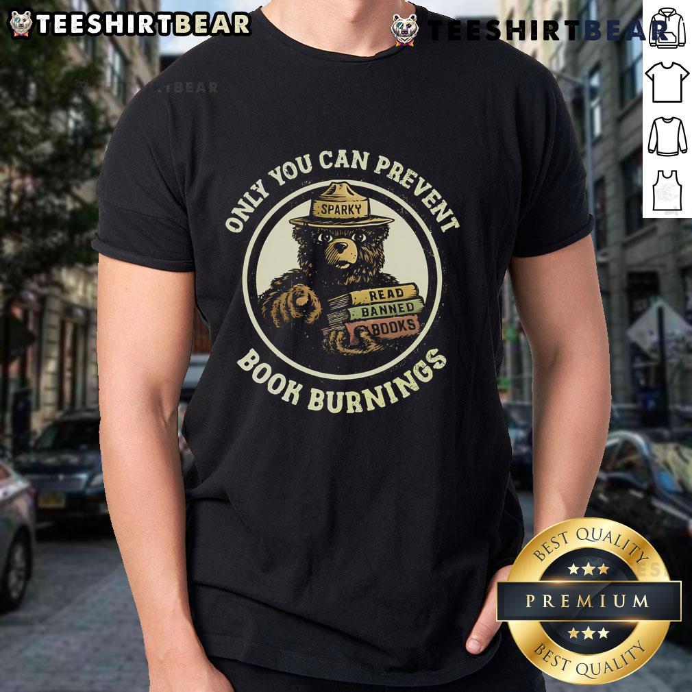 Alt Text: Top 'Only You Can Prevent Book Burnings' T-Shirt featuring Sparky Bear, promoting banned books awareness.