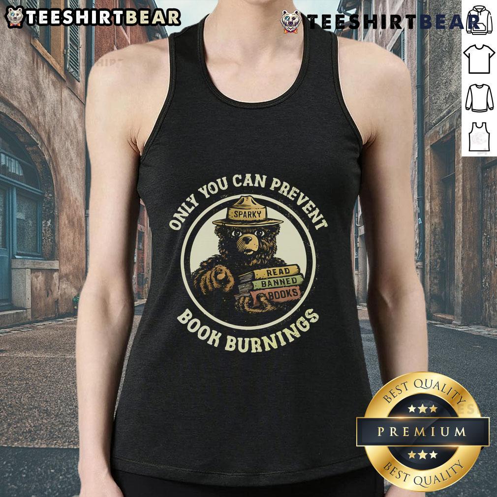Top Only You Can Prevent Book Burnings: Read Banned Books with Sparky Bear Tank Top featuring vibrant design and message.