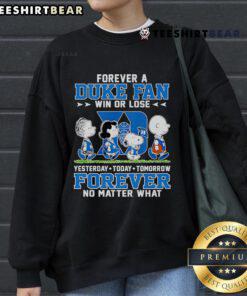 Top Peanuts characters on a sweatshirt with 'Forever a Duke Fan: Win or Lose, Yesterday, Today, Tomorrow, Forever' slogan.