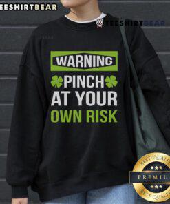 Top warning sweatshirt featuring leprechaun humor, perfect for a fun and playful style. Pinch at your own risk!