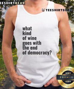 Trendy tank top featuring 'What Kind of Wine Goes With The End of Democracy?' slogan, perfect for wine lovers and activists.