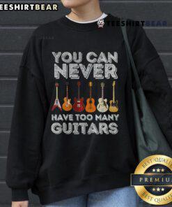 Cozy sweatshirt featuring the phrase 'You Can Never Have Too Many Guitars' for guitar lovers and musicians.