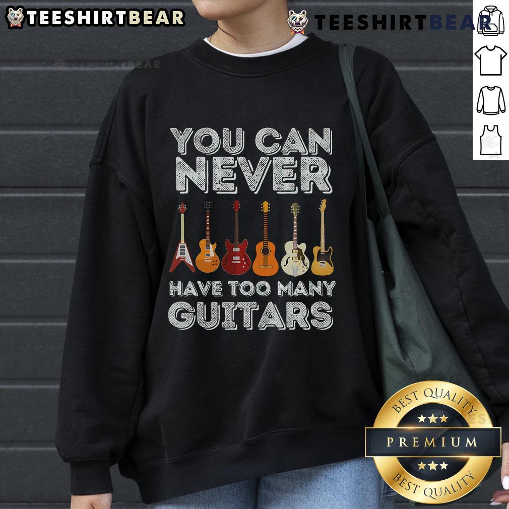Cozy sweatshirt featuring the phrase 'You Can Never Have Too Many Guitars' for guitar lovers and musicians.