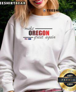 Awesome Make Oregon Great Again sweatshirt featuring the Oregon flag, perfect for showing state pride and patriotism.