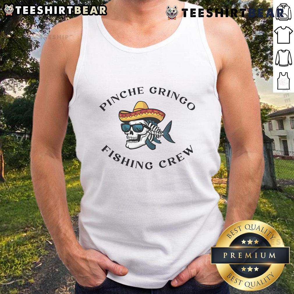 Awesome Pinche Gringo Fishing Crew tank top design featuring vibrant graphics for fishing enthusiasts.