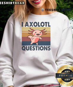 Alt Text: Cute Axolotl meme on vintage sweatshirt featuring the phrase I Axolotl Questions with a playful design.