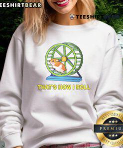 Alt Text: Cute hamster cycling on a sweatshirt, featuring the phrase This Is How I Roll, perfect for animal lovers.