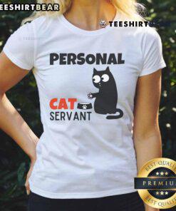 Funny cat owner quote on a ladies tee, showcasing a humorous take on being a personal cat servant.