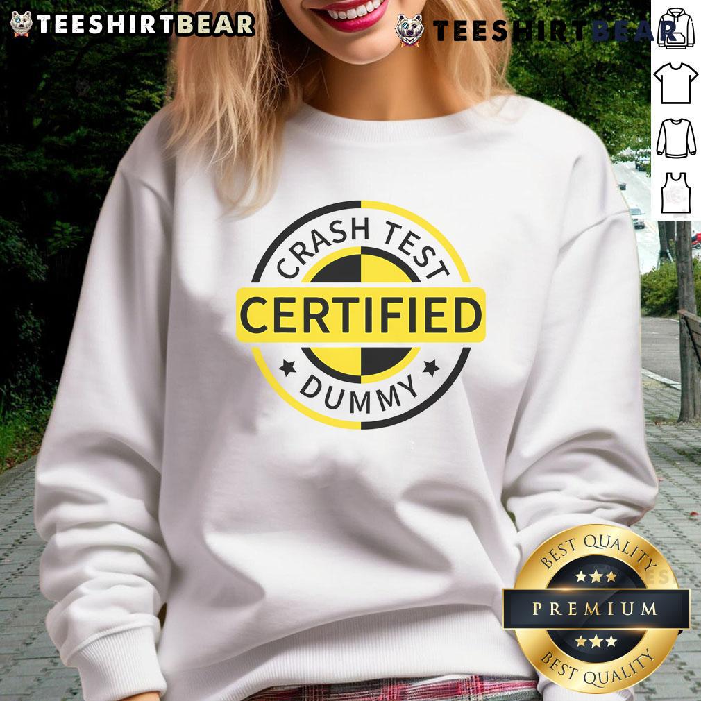 Funny Crash Test Certified Dummy Sweatshirt featuring a quirky design perfect for humor lovers and automotive enthusiasts.