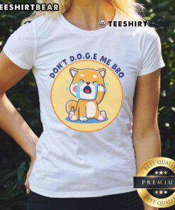 Funny 'Don't D.O.G.E Me Bro' cute ladies tee featuring playful dog graphics, perfect for dog lovers and humor enthusiasts.