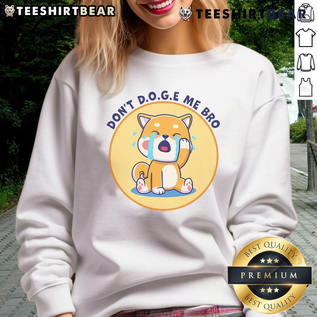 Funny 'Don't D.O.G.E Me Bro' cute sweatshirt design featuring playful dog graphics and bold text for pet lovers.
