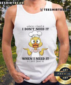 Funny duck graphic on a tank top saying 'When I find it, I dont need it' - perfect for humor lovers and casual wear.